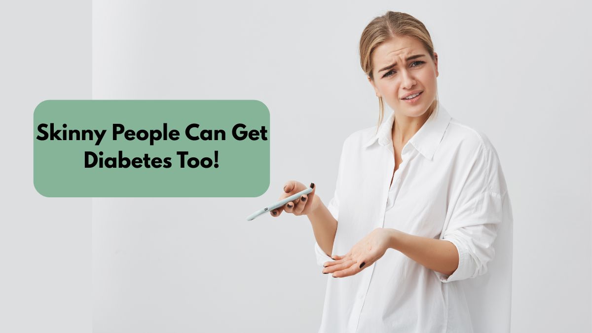 The Rise of Lean Diabetes: Being Skinny Doesn’t Mean You Have Low Risk of Diabetes