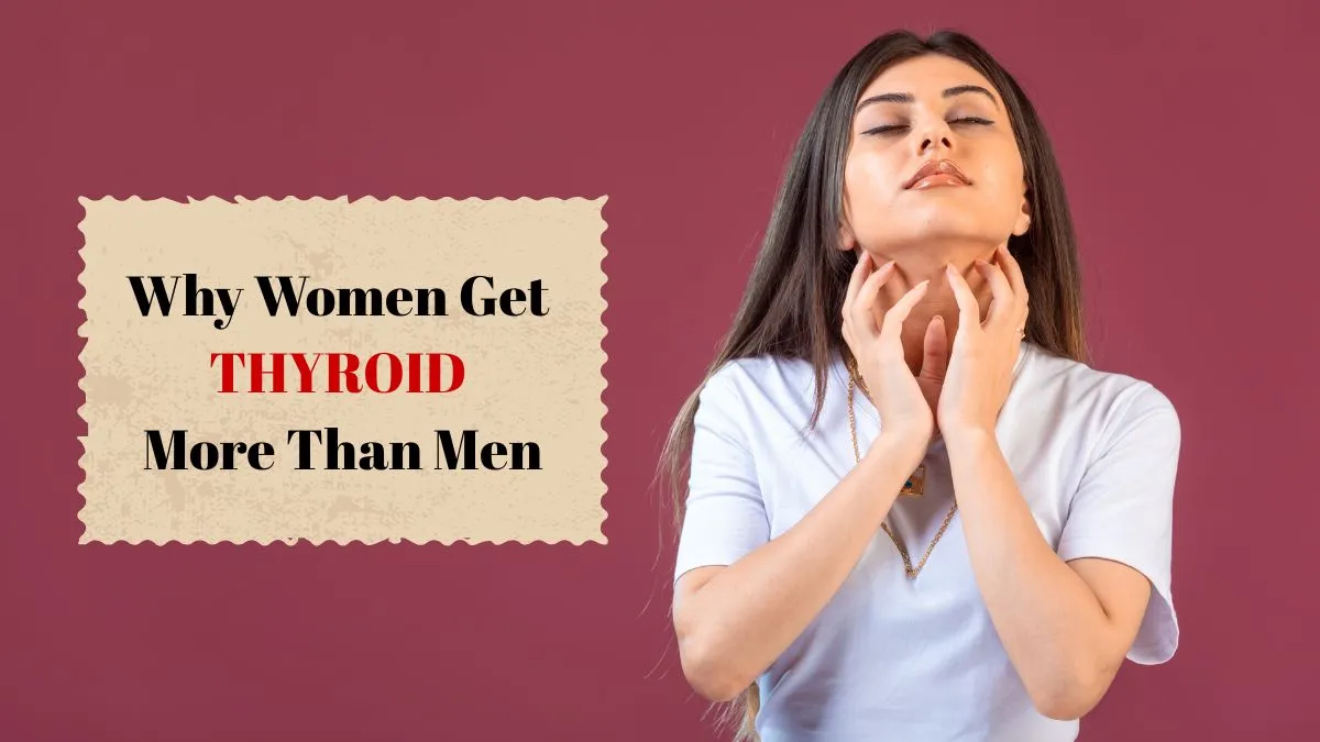 Why Do So Many Women Develop Thyroid Problems? The Reasons You Should Know
