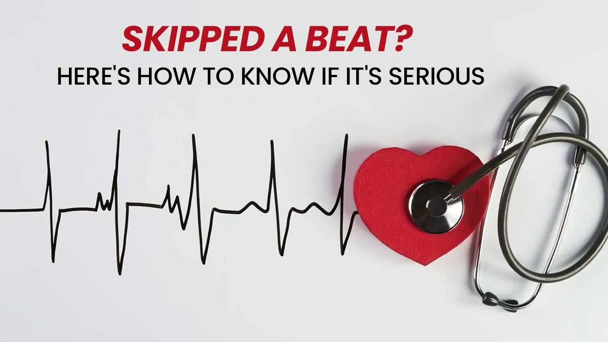 Heart Skipping a Beat Occasionally? Here's When to Actually Worry