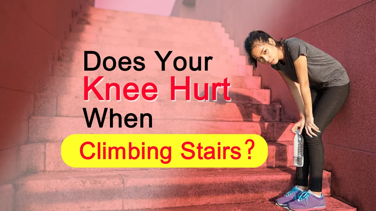 7 Possible Reasons Why Your Knee Hurts When You Climb Stairs