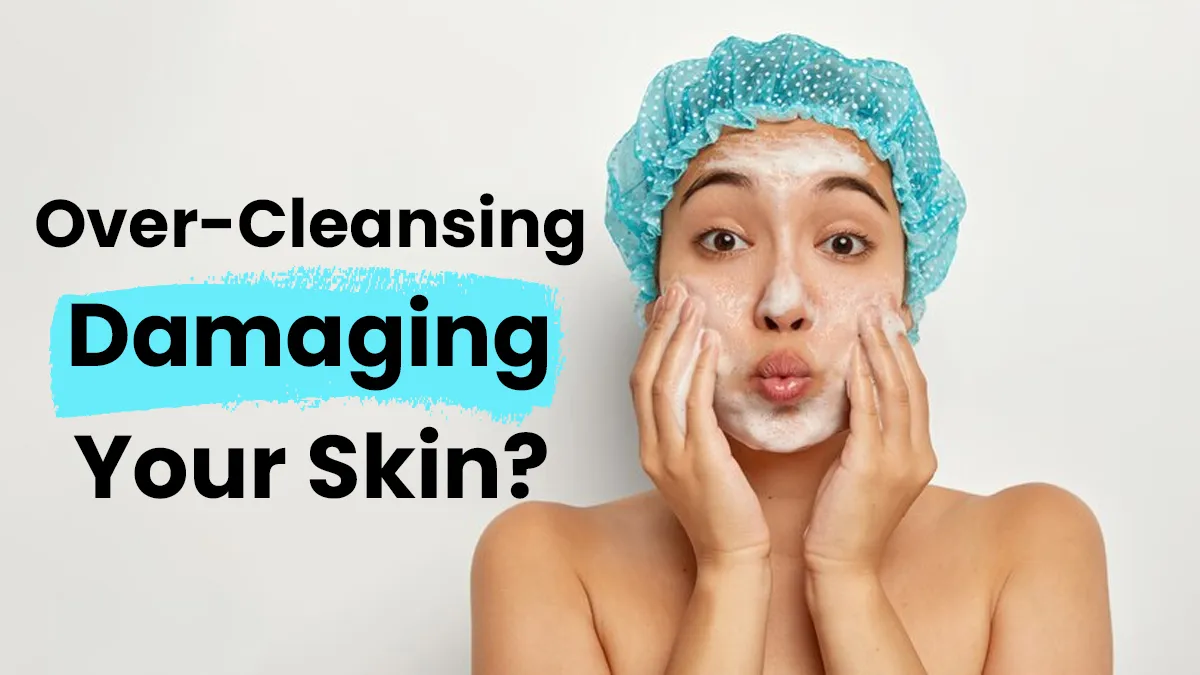 Can Over-Cleansing Damage Your Skin Barrier? Dermatologist Explains