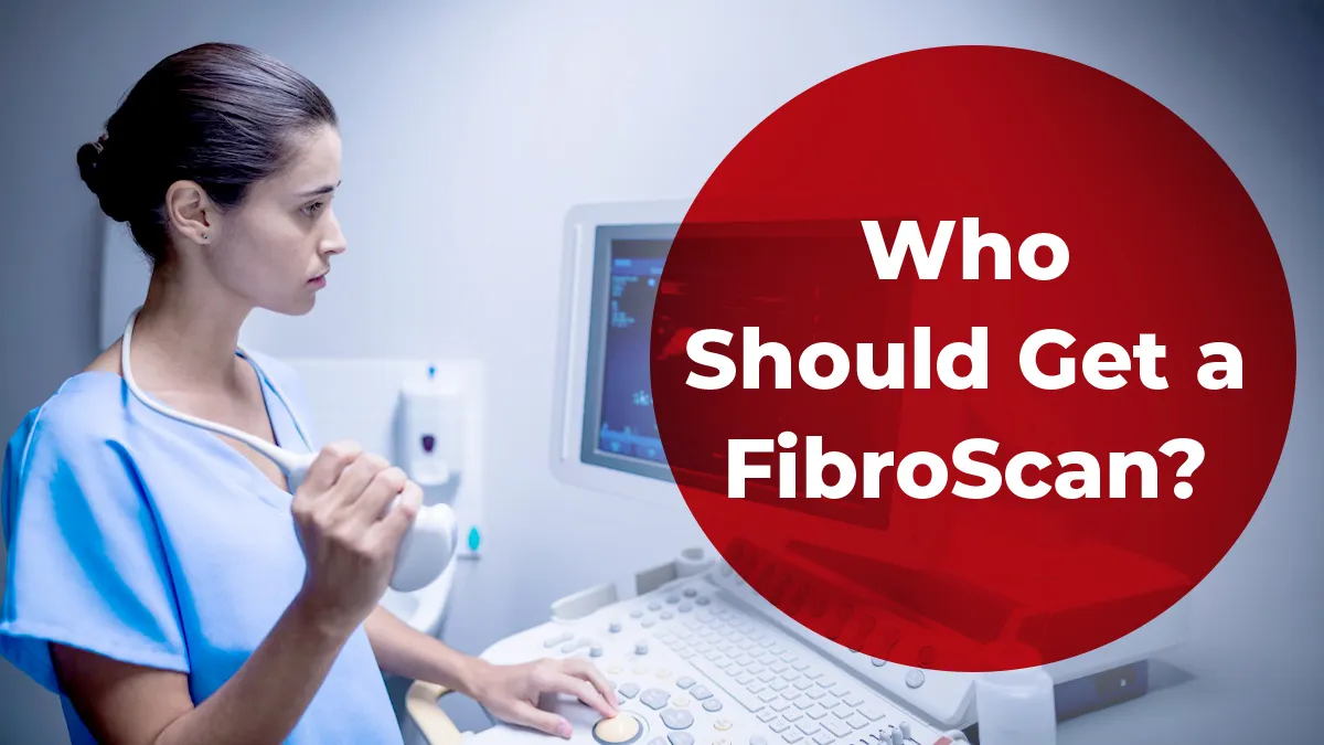 Who Should Get a FibroScan? Gastroenterologist Explains Who May Need This Liver Test