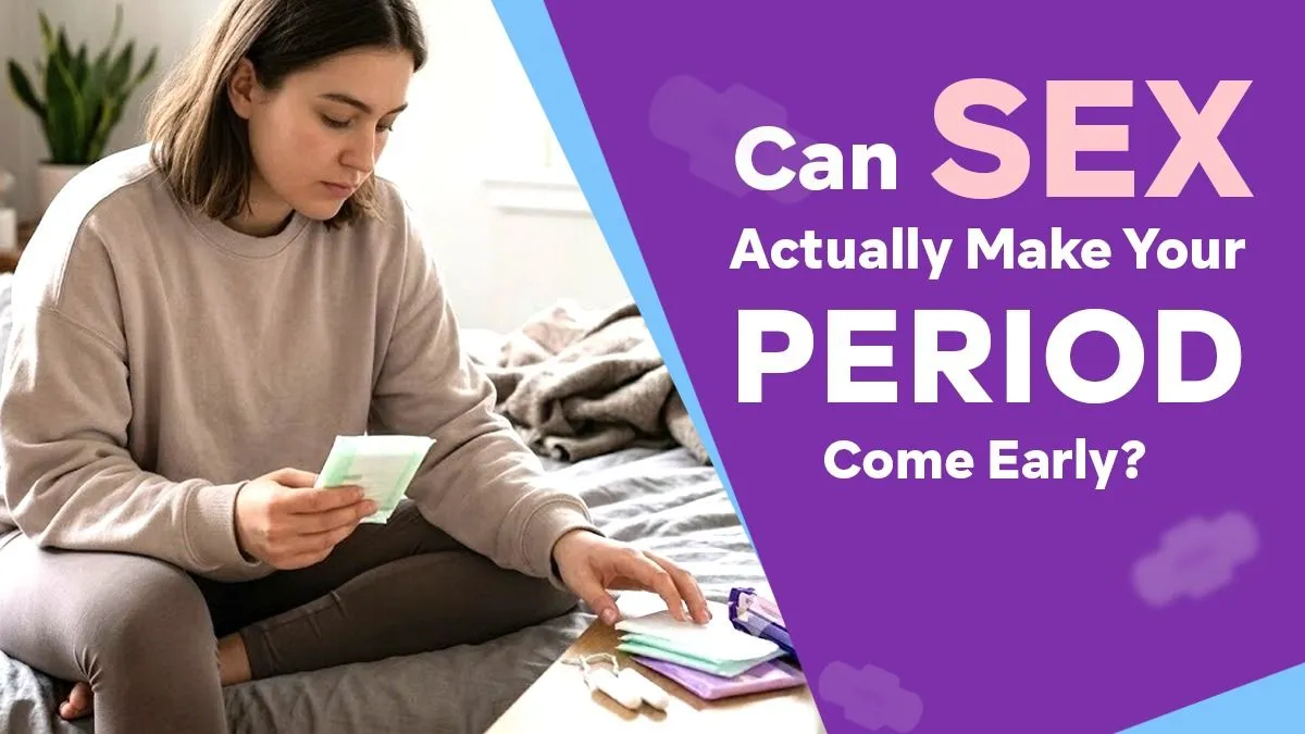 Can Sex Get Your Period Early? Doctor Explains What Really Happens