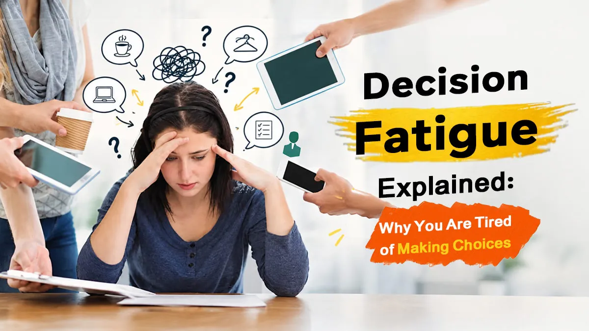 What is Decision Fatigue? Expert Shares 7 Signs You Are Tired Of Making Choices