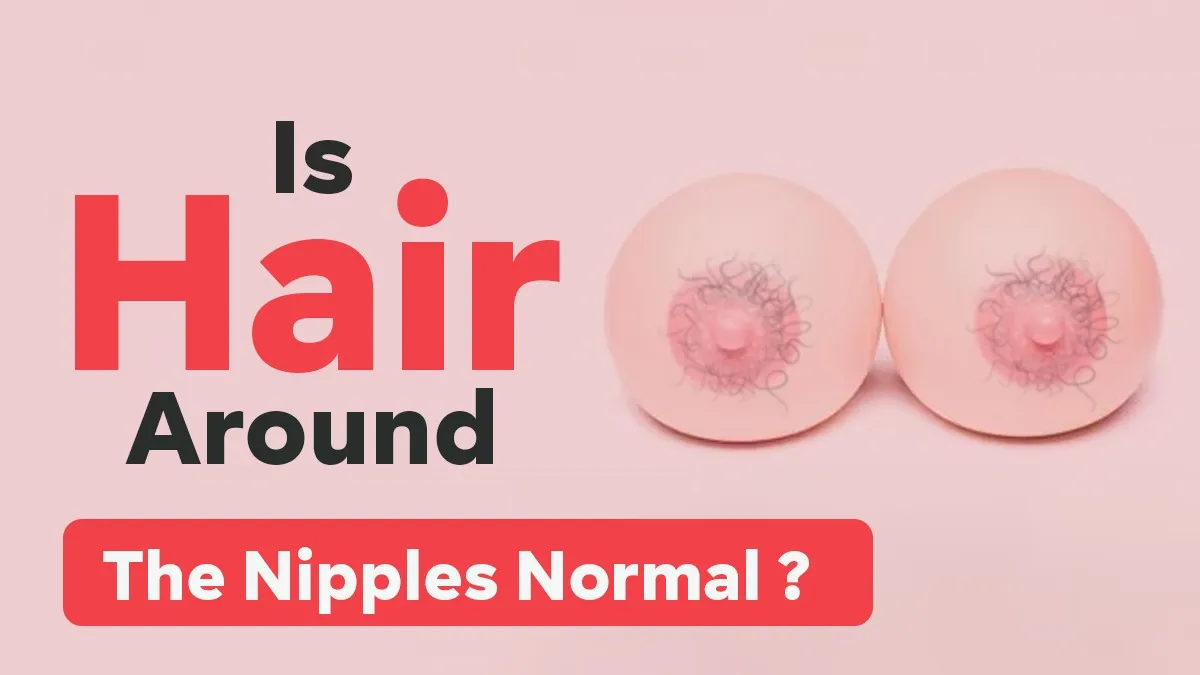 Hair Around Nipples? Doctor Explains What's Normal, Common Causes And When To Worry