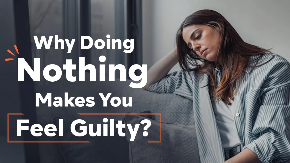 Doing Nothing Makes You Feel Guilty? Expert Explains All About Productivity Guilt