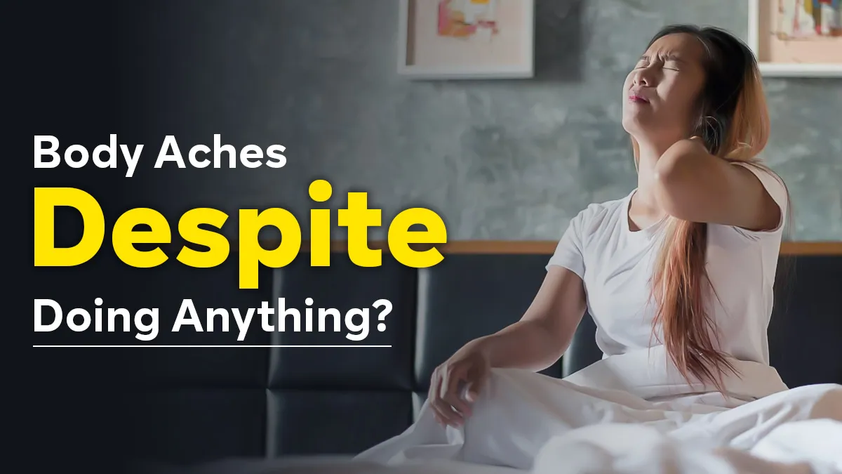 Why Does Your Body Ache on Days You Barely Move? We Asked A Doctor