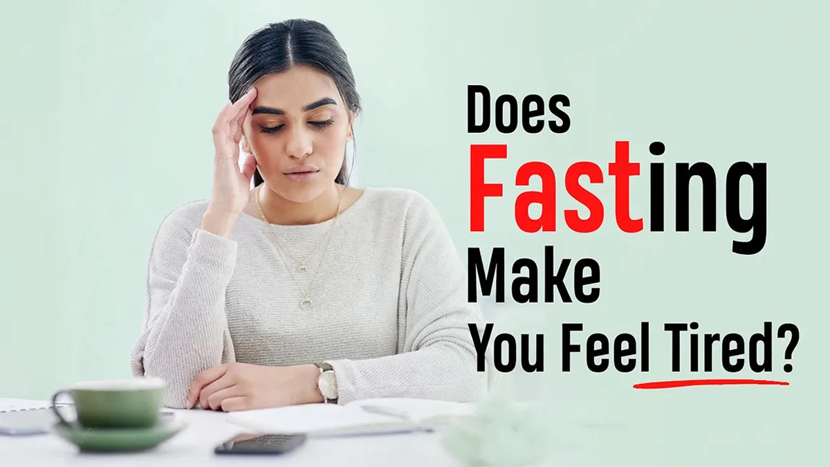 Does Fasting Make You Feel Weak or Tired? Simple Ways To Prevent the Energy Slump