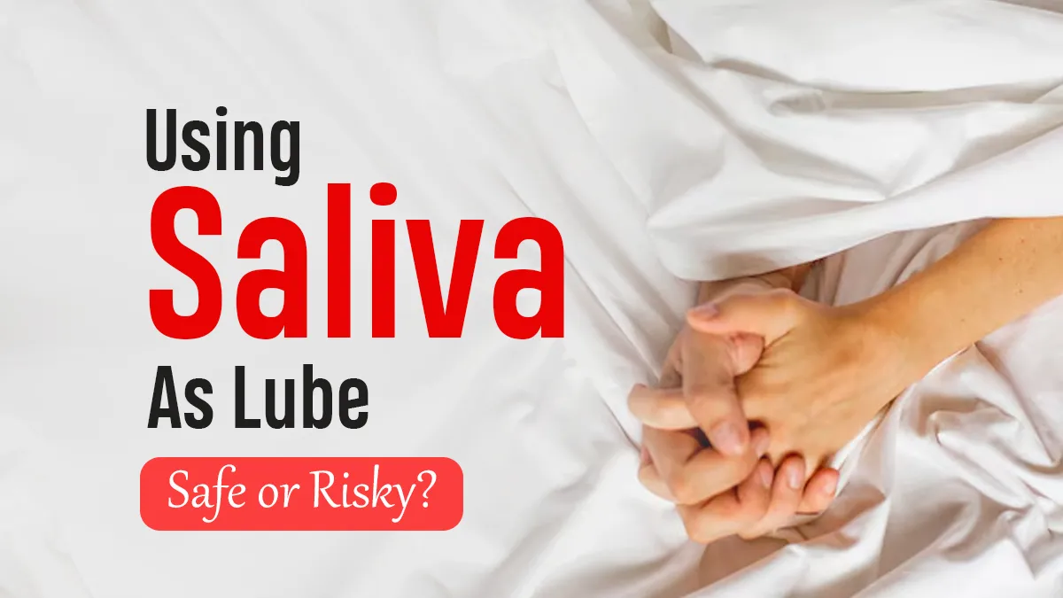 Is Using Saliva As Lube Safe For Sexual Health? Doctor Answers