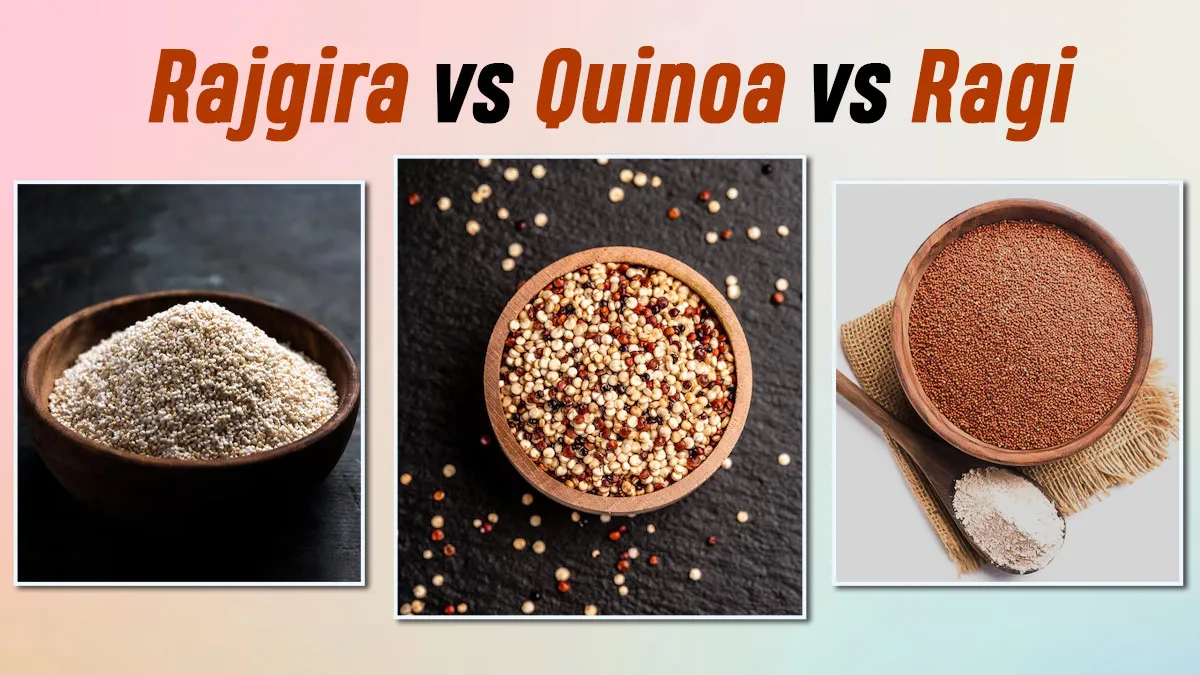Rajgira vs Quinoa vs Ragi: Which Is Healthier and Why?