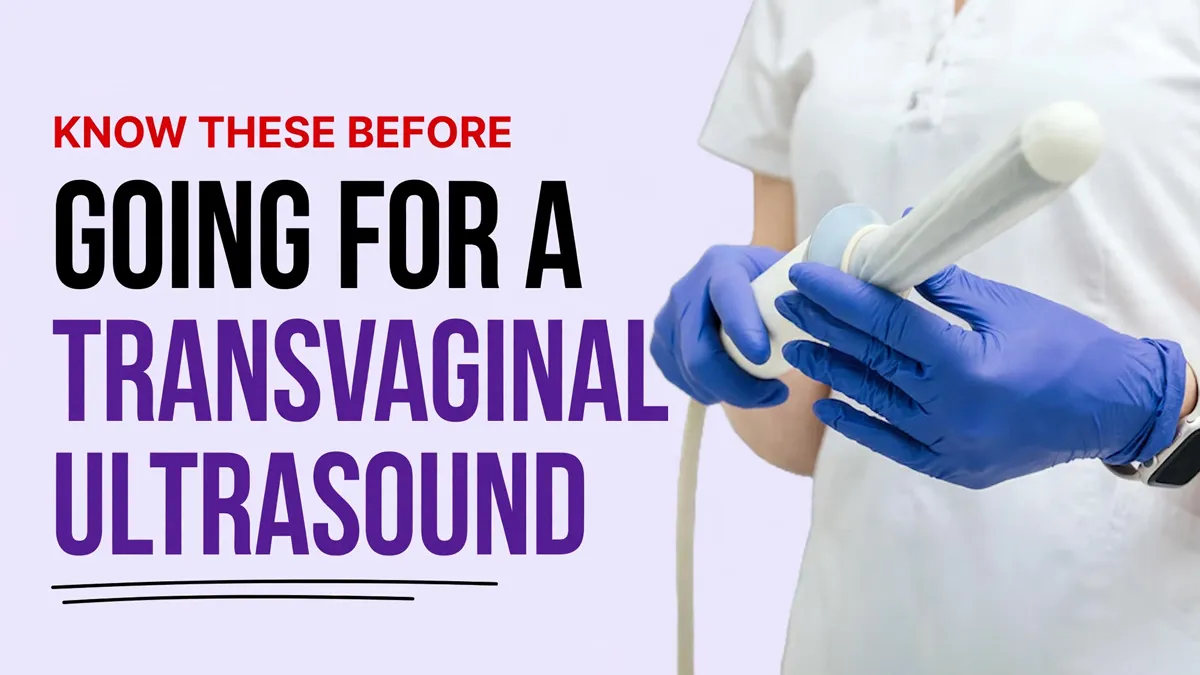 Transvaginal Ultrasound: 7 Things You Should Know Before Going for a TVS Scan