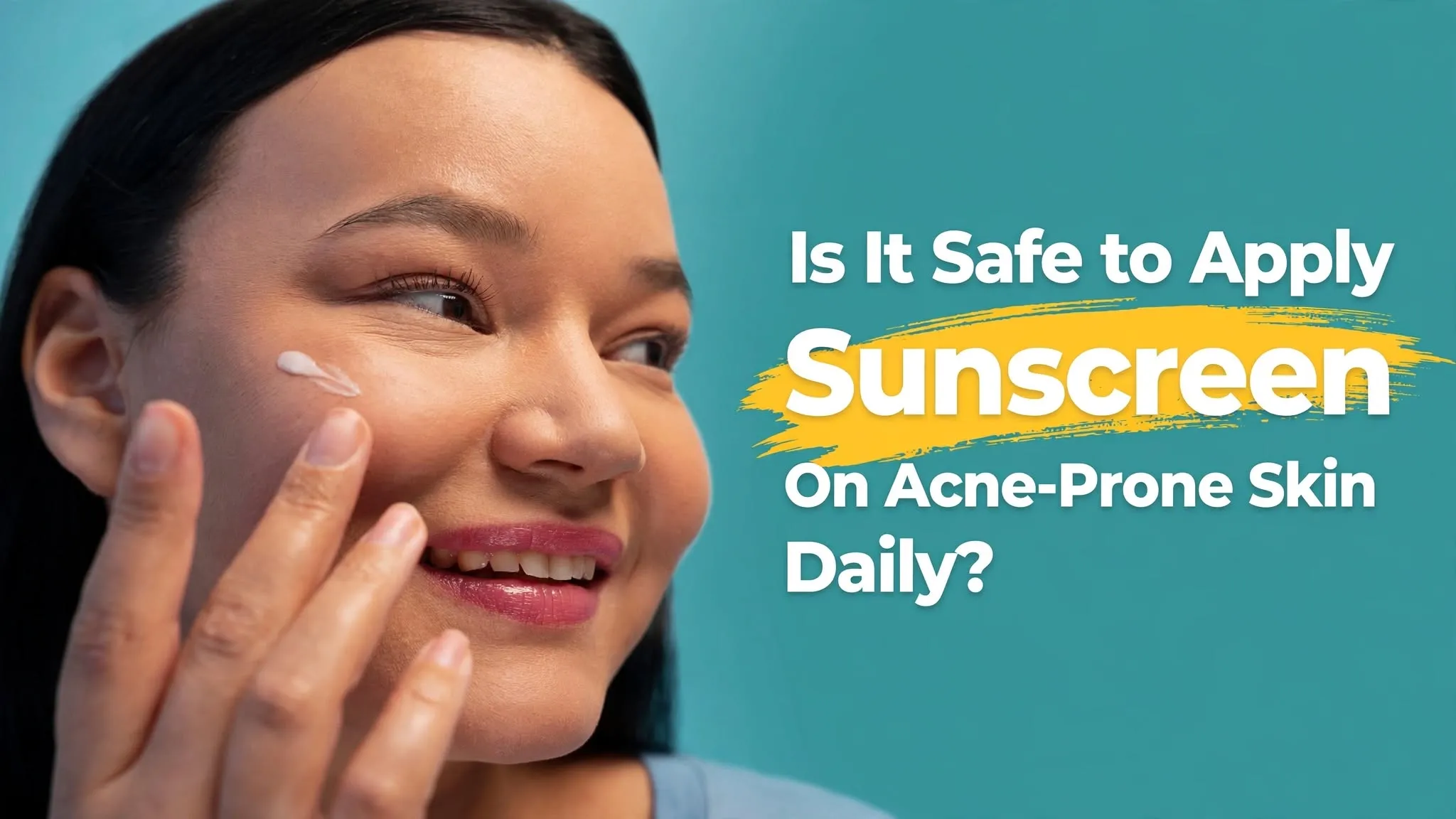 Daily Sunscreen for Acne-Prone Skin: What to Choose and How to Apply