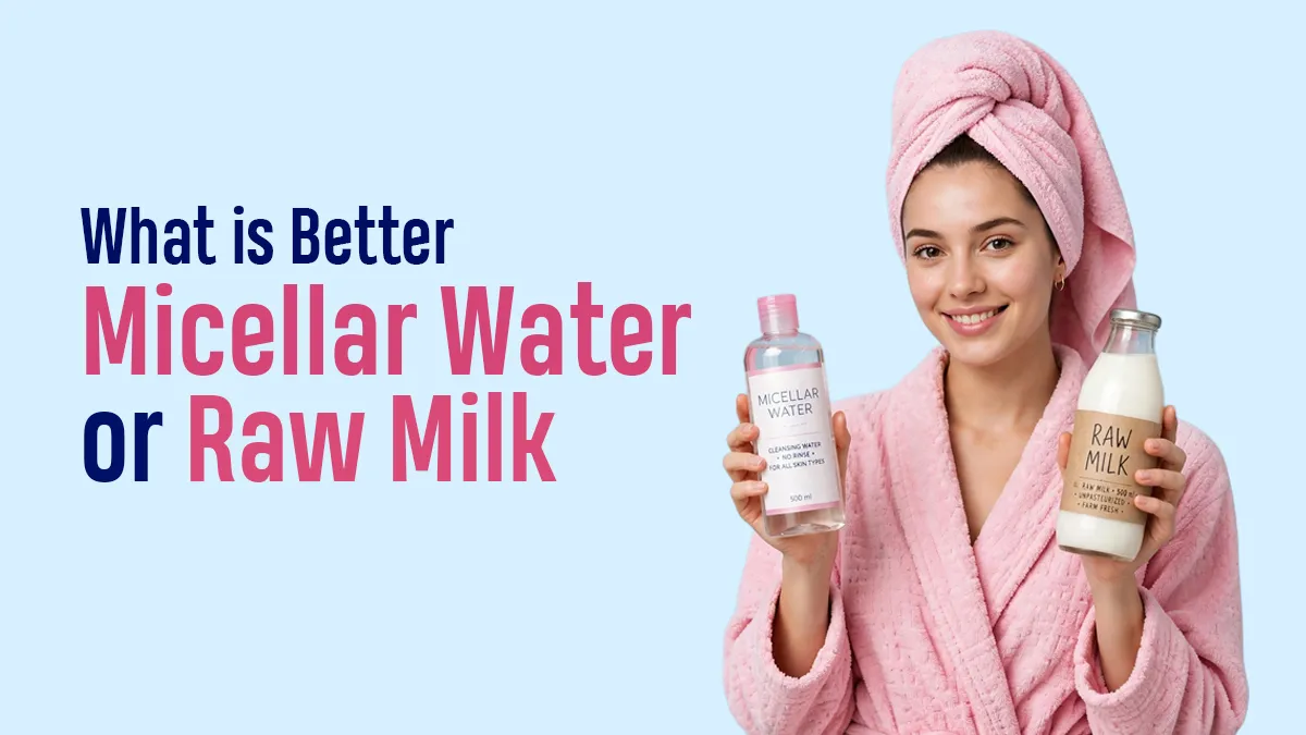Raw Milk vs Micellar Water: Which Is Safer for Everyday Facial Cleansing?
