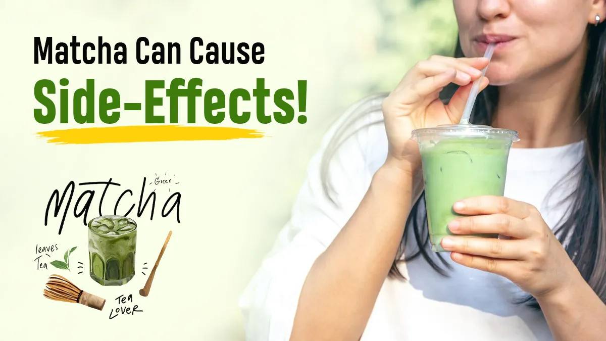 Are You a Matcha Lover? 7 Side Effects of Drinking Too Much Matcha You Should Know