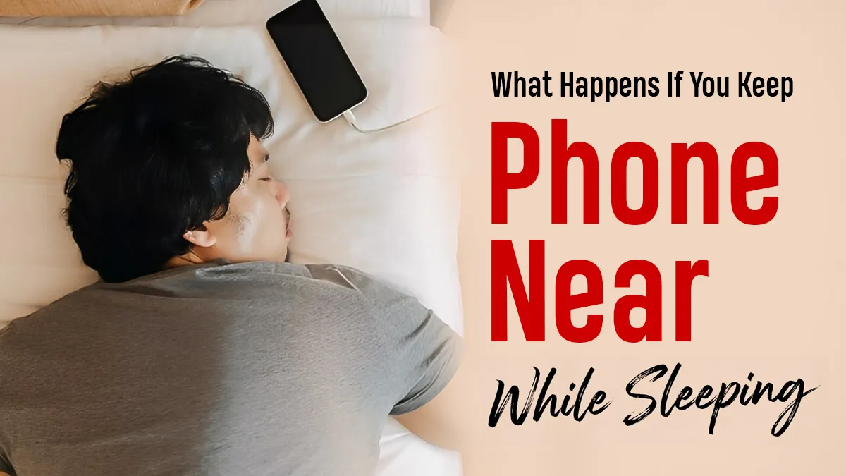 Do You Sleep Next To Your Phone? 5 Potential Health Risks You Should Know