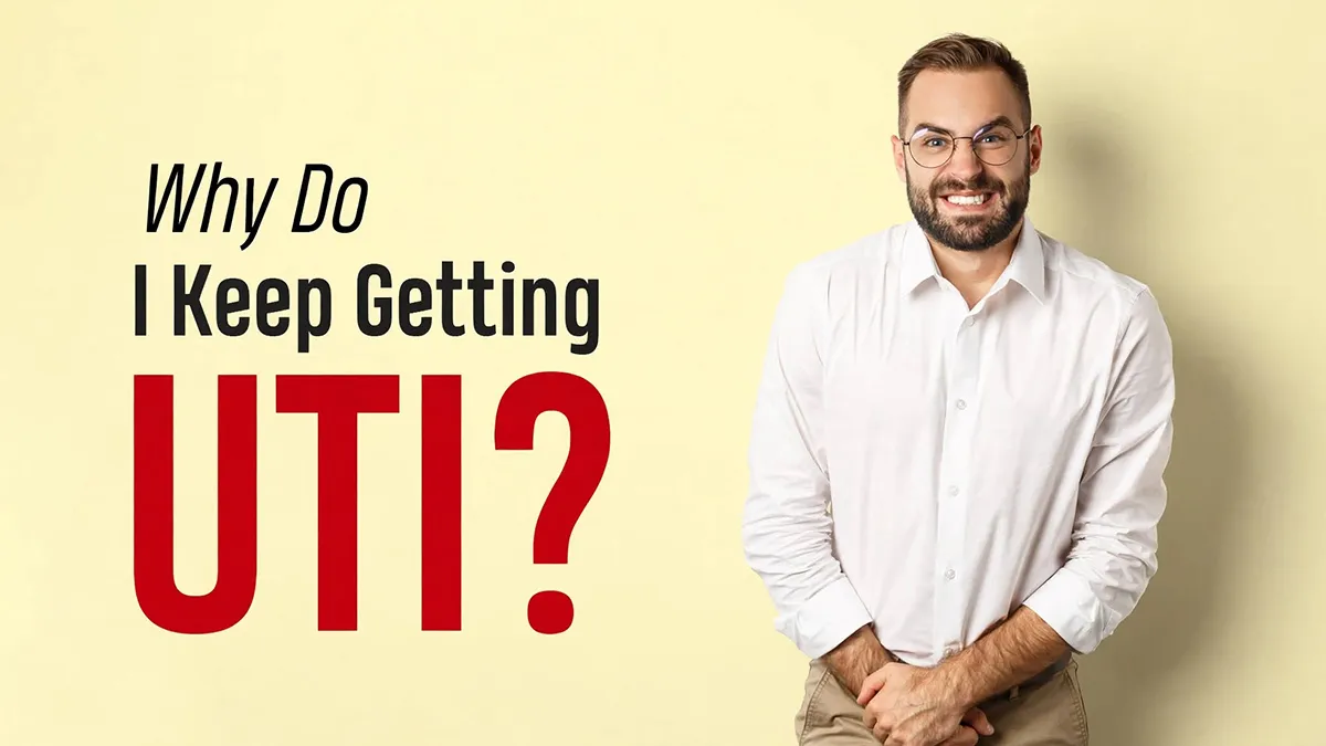 Why Do I Keep Getting UTIs? Doctors Explain the Common Causes and How to Prevent Them