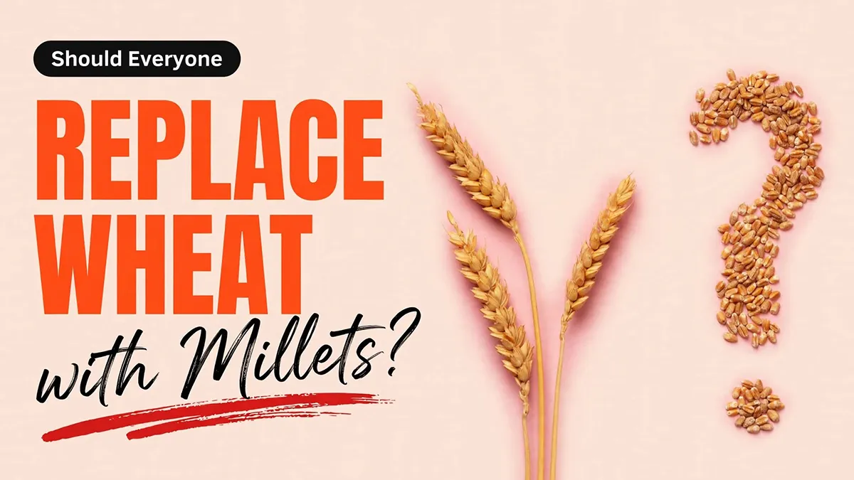 Replacing Wheat Completely With Millets: Is It Really Healthier?