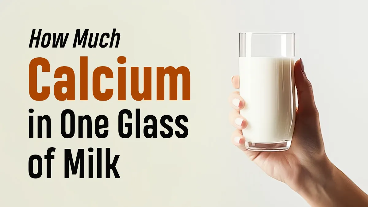 How Much Calcium Is in a Glass of Milk? Here’s How Much You Really Get