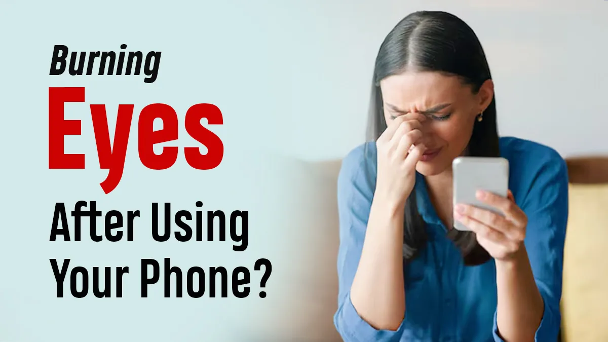 Burning Eyes After Hours on Your Phone: Screen Strain or Dry Eye?