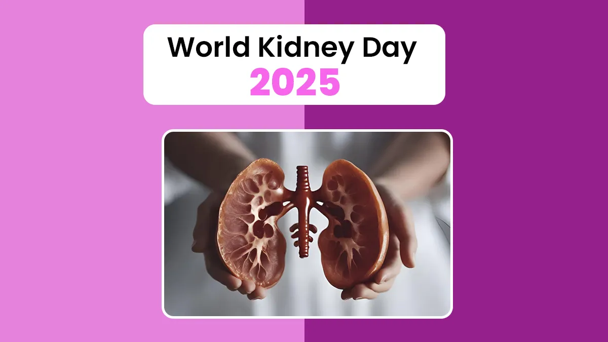 World Kidney Day 2025 : विश्व किडनी दिवस कब और क्यों मनाया जाता है?