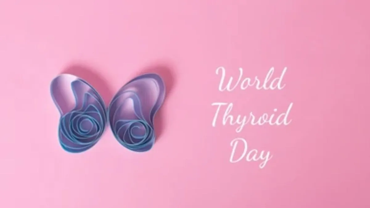 World Thyroid Day 2025: உலக தைராய்டு தினம் ஏன் ஒவ்வொரு ஆண்டும் கொண்டாடப்படுகிறது? விளக்கம் இங்கே..